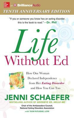 Life Without Ed: How One Woman Declared Independence from Her Eating Disorder and How You Can Too by Jenni Schaefer