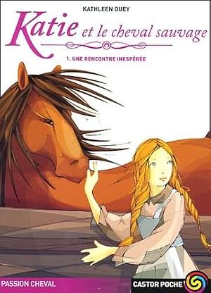 Une Rencontre Inespérée by Kathleen Duey