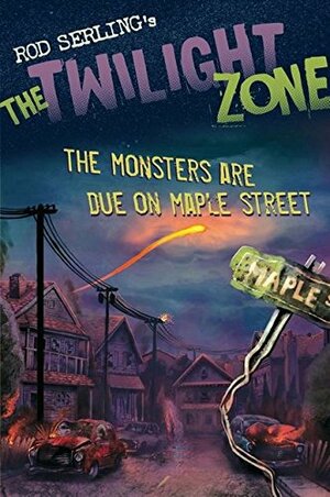 The Monsters Are Due on Maple Street. Adaptation from Rod Serling's Original Script by Mark Kneece by Rod Serling, Mark Kneece