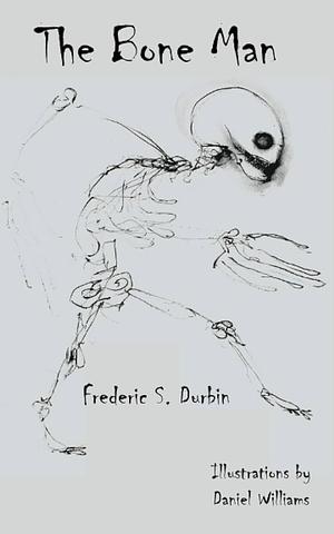 The Bone Man by Frederic S. Durbin