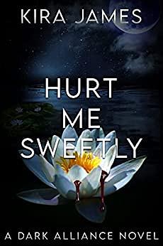 Hurt Me Sweetly by Kira James