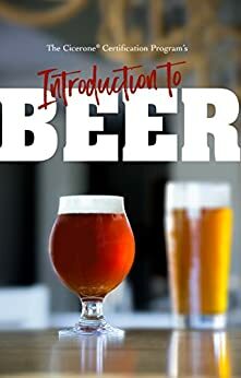 The Cicerone® Certification Program's Introduction to Beer by Shana Solarte, Pat Fahey, Ray Daniels, Julie White