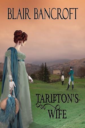 Tarleton's Wife by Blair Bancroft