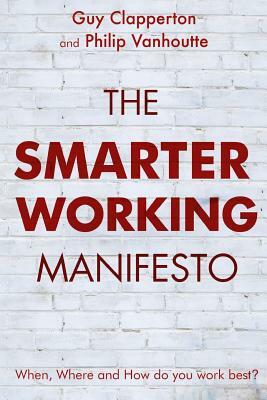 The Smarter Working Manifesto by Philip Vanhoutte, Guy Clapperton