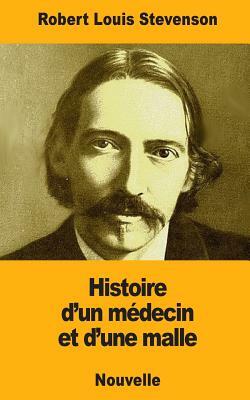 Histoire d'un médecin et d'une malle by Robert Louis Stevenson