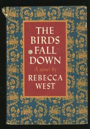 The Birds Fall Down by Rebecca West