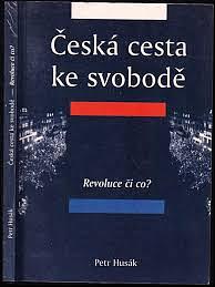 Česká cesta ke svobodě by Petr Husak