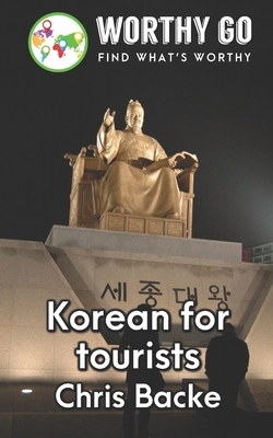 Korean For Tourists by Chris Backe