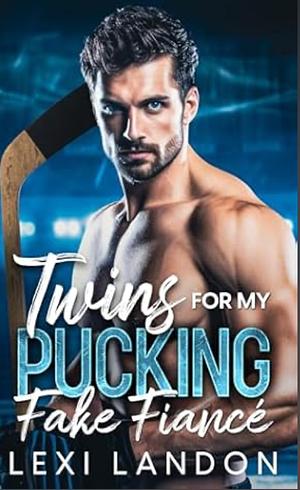 Twins For My Pucking Fake Fiancé by Lexi Landon