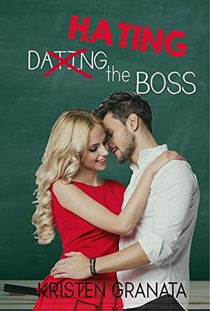 Hating the Boss by Kristen Granata