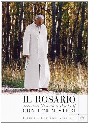 The Rosary of Pope John Paul II:The 20 Mysteries by Pope John Paul II