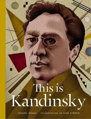 This is Kandinsky by Annabel Howard, Adam Simpson