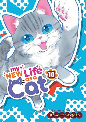 My New Life as a Cat Vol. 10 by Konomi Wagata