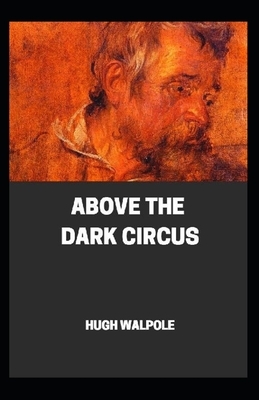 Above the Dark Circus illustrated by Hugh Walpole