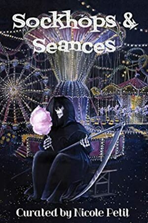 Sockhops and Seances by M. Lopes da Silva, Joshua Wanisko, Jaap Boekestein, Josh Reynolds, Nicole Petit, David Hoenig, Sophie Iles, Kara Dennison, Jon Black, James Dorr