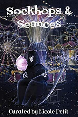 Sockhops and Seances by Kara Dennison, Jon Black, David Hoenig, Nicole Petit, Jaap Boekestein, Josh Reynolds, James Dorr, M. Lopes da Silva, Sophie Iles, Joshua Wanisko