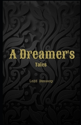 A Dreamer's Tales Illustrated by Lord Dunsany