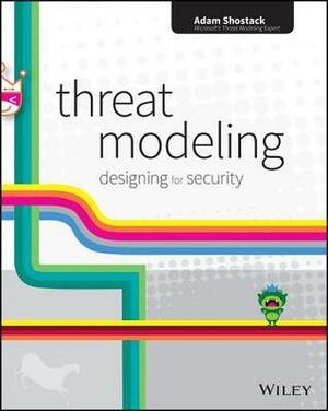 Threat Modeling: Designing for Security by Adam Shostack