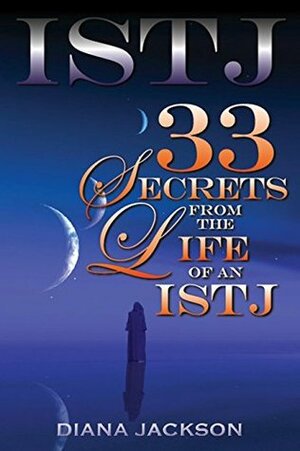 ISTJ: 33 Secrets From The Life of an ISTJ by Diana Jackson