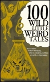 100 Wild Little Weird Tales by Robert E. Weinberg, Martin H. Greenberg, Stefan R. Dziemianowicz