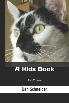 A Kids Book: Kids Version by Dan Schneider