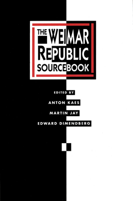 The Weimar Republic Sourcebook, Volume 3 by Edward Dimendberg, Martin Jay, Anton Kaes
