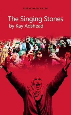 The Singing Stones: A Triad of Three Plays by Kay Adshead