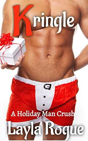 Kringle: A Holiday Man Crush by Layla Rogue