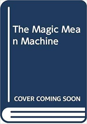 The Magic Mean Machine by Emily Arnold McCully, Beatrice Gormley