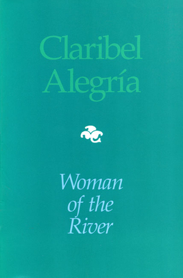 Woman Of The River: Bilingual edition by Claribel Alegría