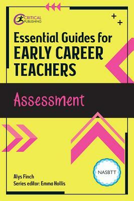 Essential Guides for Early Career Teachers: Assessment by Alys Finch