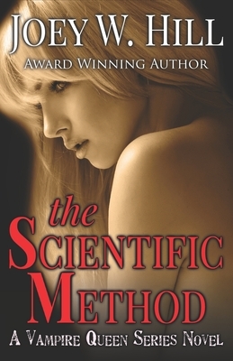 The Scientific Method: A Vampire Queen Series Novel by Joey W. Hill