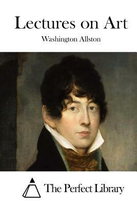 Lectures on Art by Washington Allston