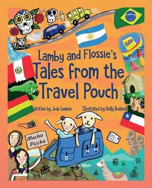 Lamby and Flossie's Tales from the Travel Pouch by Jude Lennon