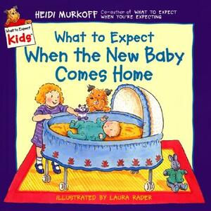 What to Expect When the New Baby Comes Home by Heidi Murkoff