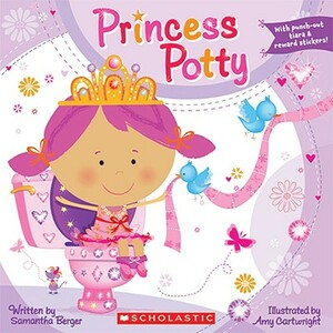 Princess Potty [With Sticker(s) and Punch-Out(s)] by Samantha Berger