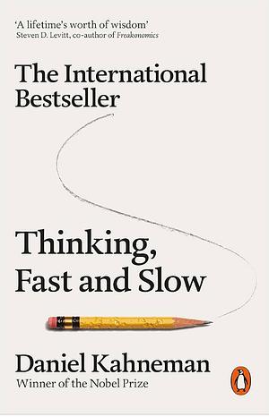 Thinking, Fast and Slow by Daniel Kahneman