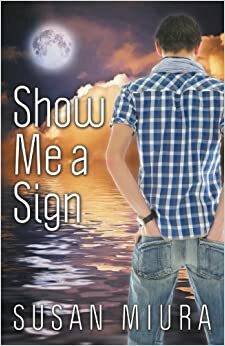 Show Me a Sign by Susan Miura