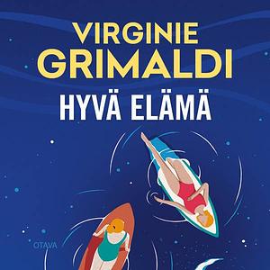 Hyvä elämä by Virginie Grimaldi