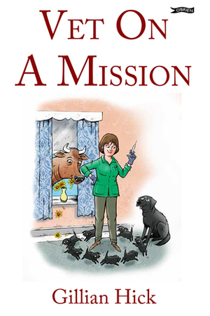 Vet on a Mission by Gillian Hick