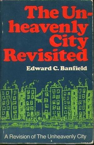 Unheavenly City Revisited by Edward C. Banfield