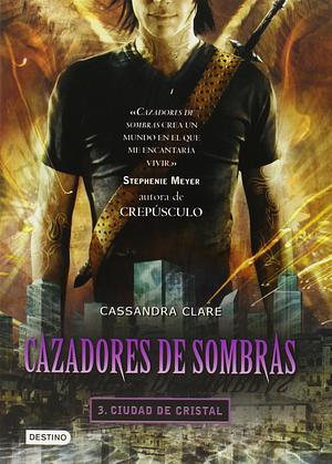 Ciudad de Cristal by Cassandra Clare