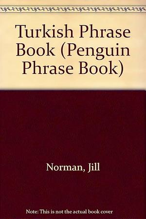 Turkish Phrase Book by Barbara Baran, Jill Norman, Selçuk Selim