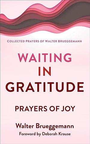 Waiting in Gratitude by Walter Brueggemann