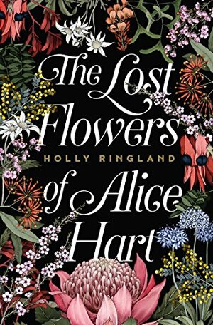 The Lost Flowers of Alice Hart by Holly Ringland