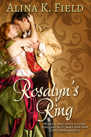 Rosalyn's Ring by Alina K. Field