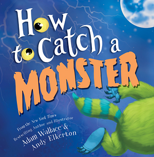 How to Catch a Monster by Adam Wallace