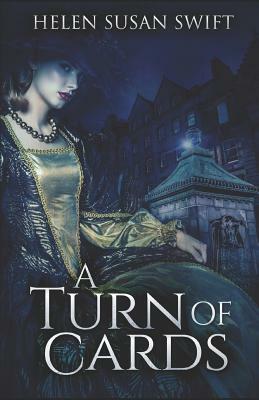 A Turn of Cards by Helen Susan Swift