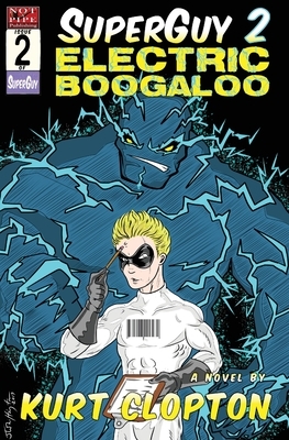 SuperGuy 2: Electric Boogaloo by Kurt Clopton