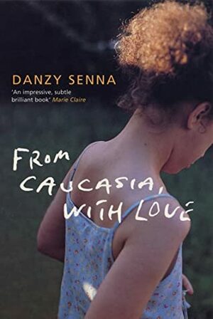 From Caucasia, with Love by Danzy Senna
